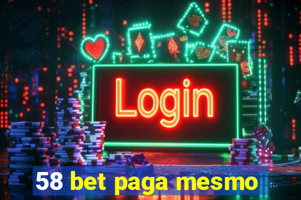 58 bet paga mesmo